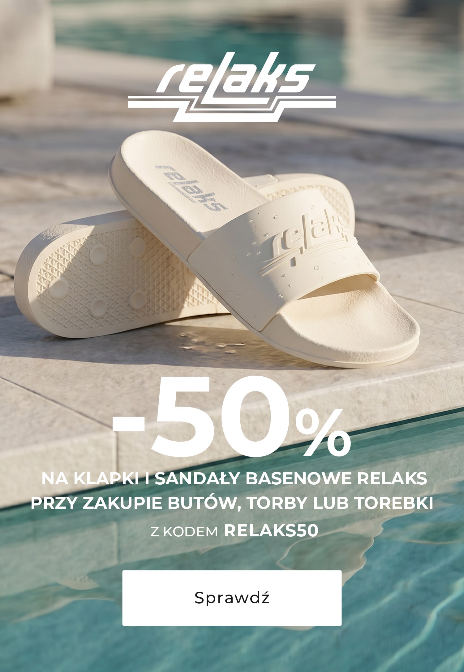 -50% na obuwie basenowe przy zakupie butów lub torebki z kodem RELAKS50